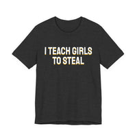 Thumbnail for I Teach Girls To Steal — Softball T-Shirt