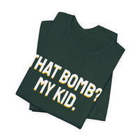 Thumbnail for That Bomb? My Kid. — Baseball T-Shirt