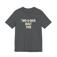 Thumbnail for Two-A-Days Built This — Football T-Shirt