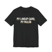 Thumbnail for My Lineup Card, My Rules — Baseball T-Shirt