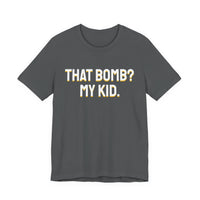 Thumbnail for That Bomb? My Kid. — Baseball T-Shirt