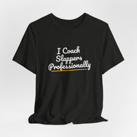 Thumbnail for I Coach Slappers Professionally — Softball T-Shirt