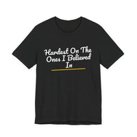 Thumbnail for Hardest On The Ones I Believed In — Football T-Shirt