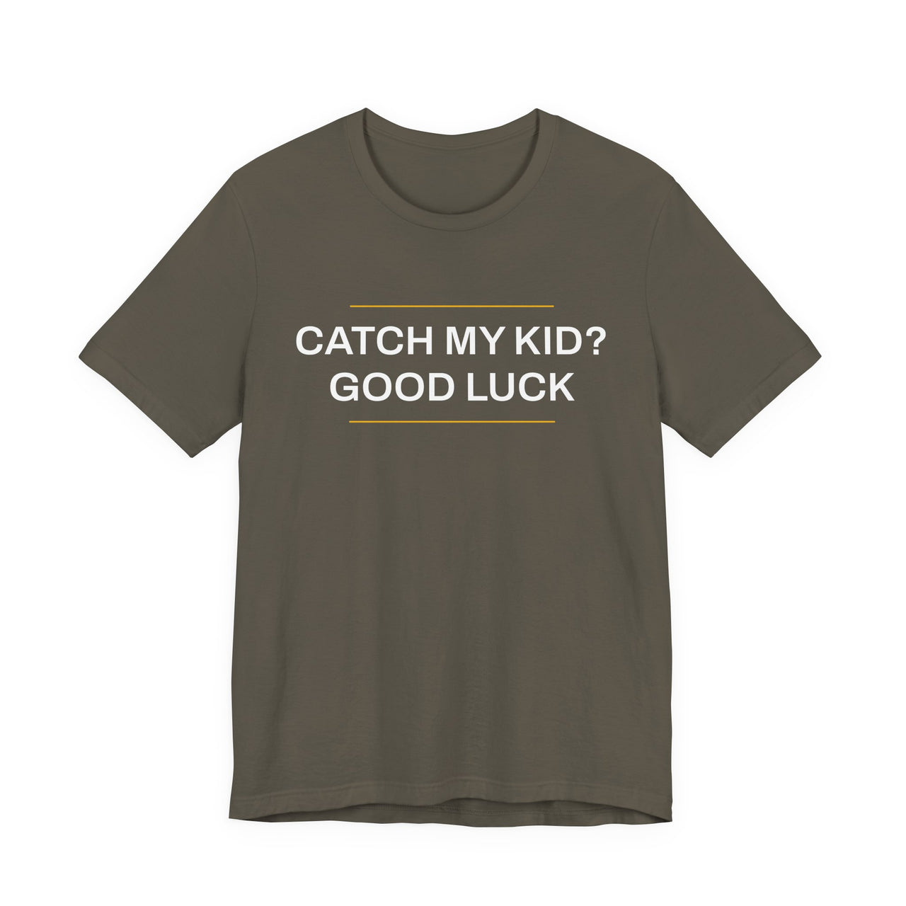 Catch My Kid? Good Luck — Baseball T-Shirt