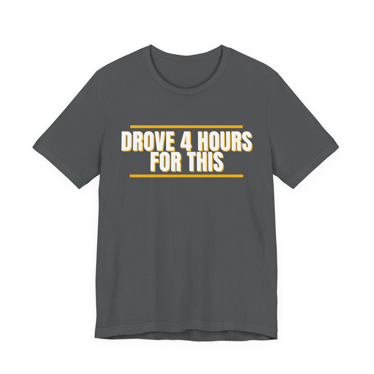 Drove 4 Hours For This — Basketball T-Shirt