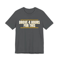 Thumbnail for Drove 4 Hours For This — Basketball T-Shirt