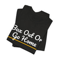 Thumbnail for Box Out Or Go Home — Basketball T-Shirt