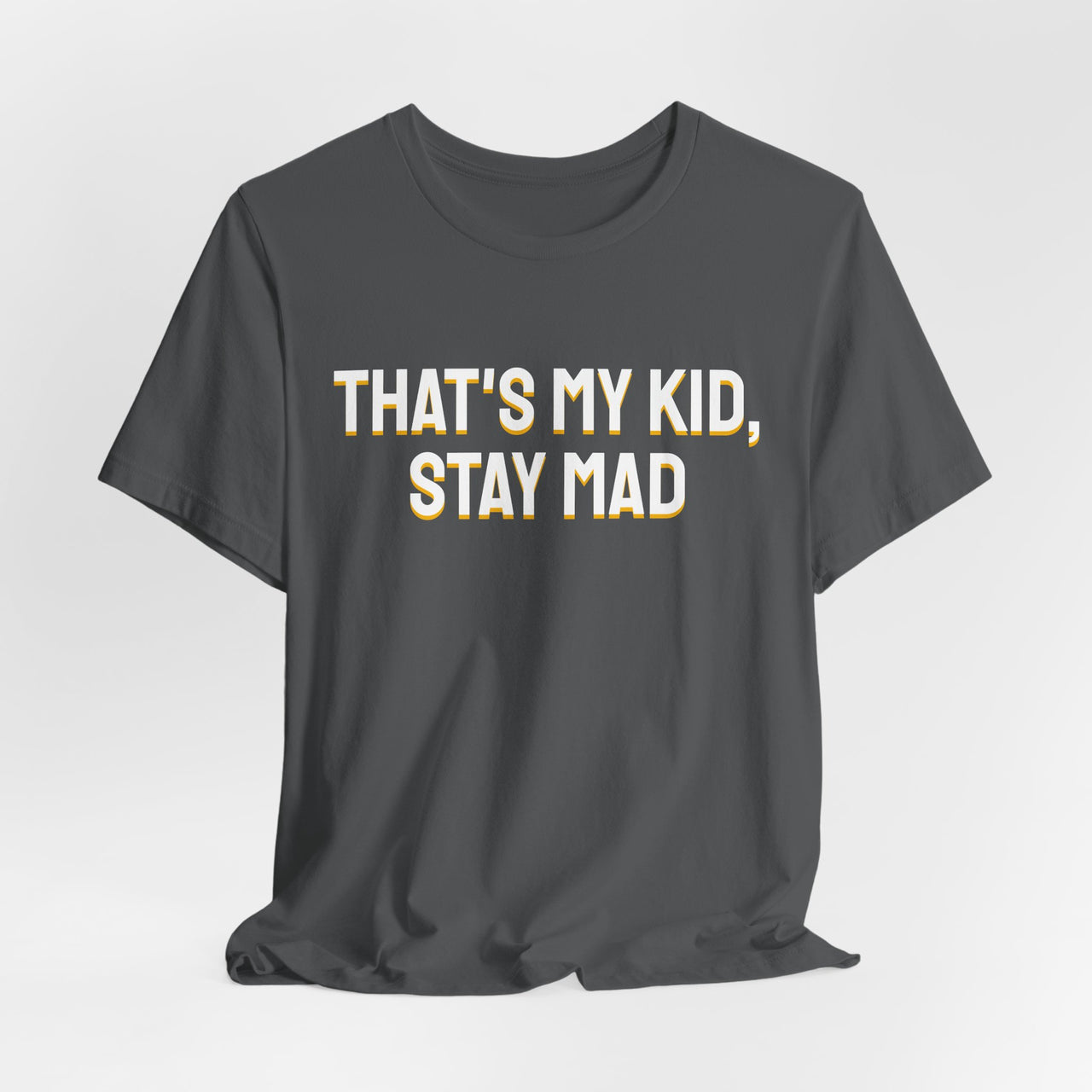 That's My Kid, Stay Mad — Basketball T-Shirt