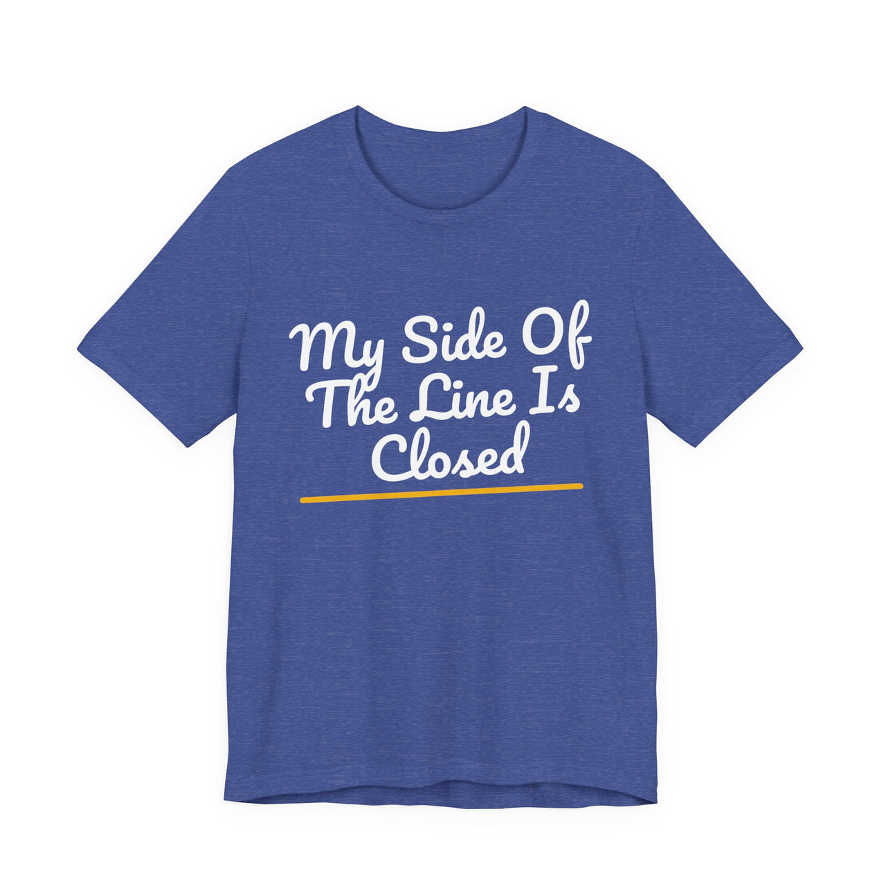 My Side Of The Line Is Closed — Football T-Shirt