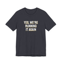 Thumbnail for Yes, We're Running It Again — Basketball T-Shirt
