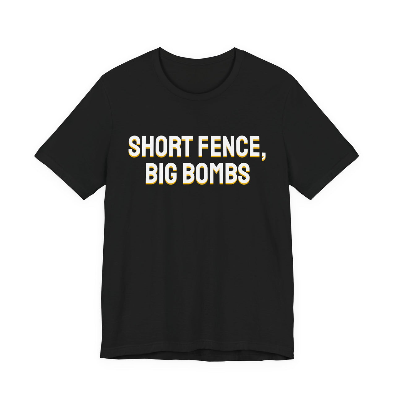 Short Fence, Big Bombs — Softball T-Shirt