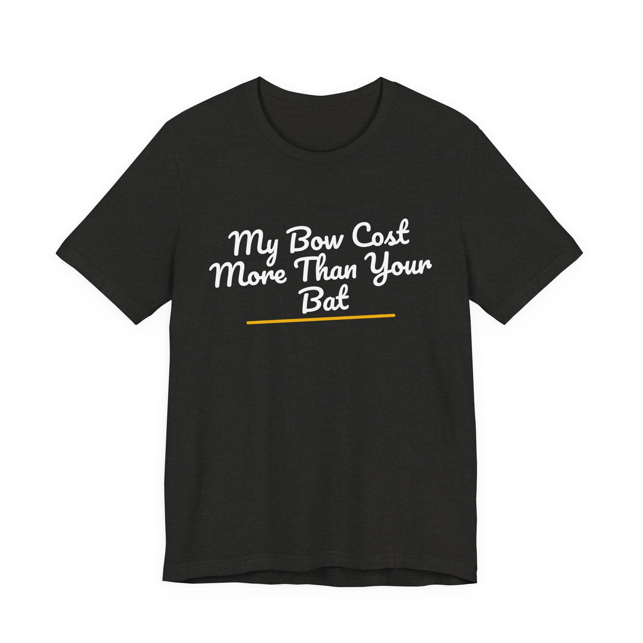 My Bow Cost More Than Your Bat — Softball T-Shirt