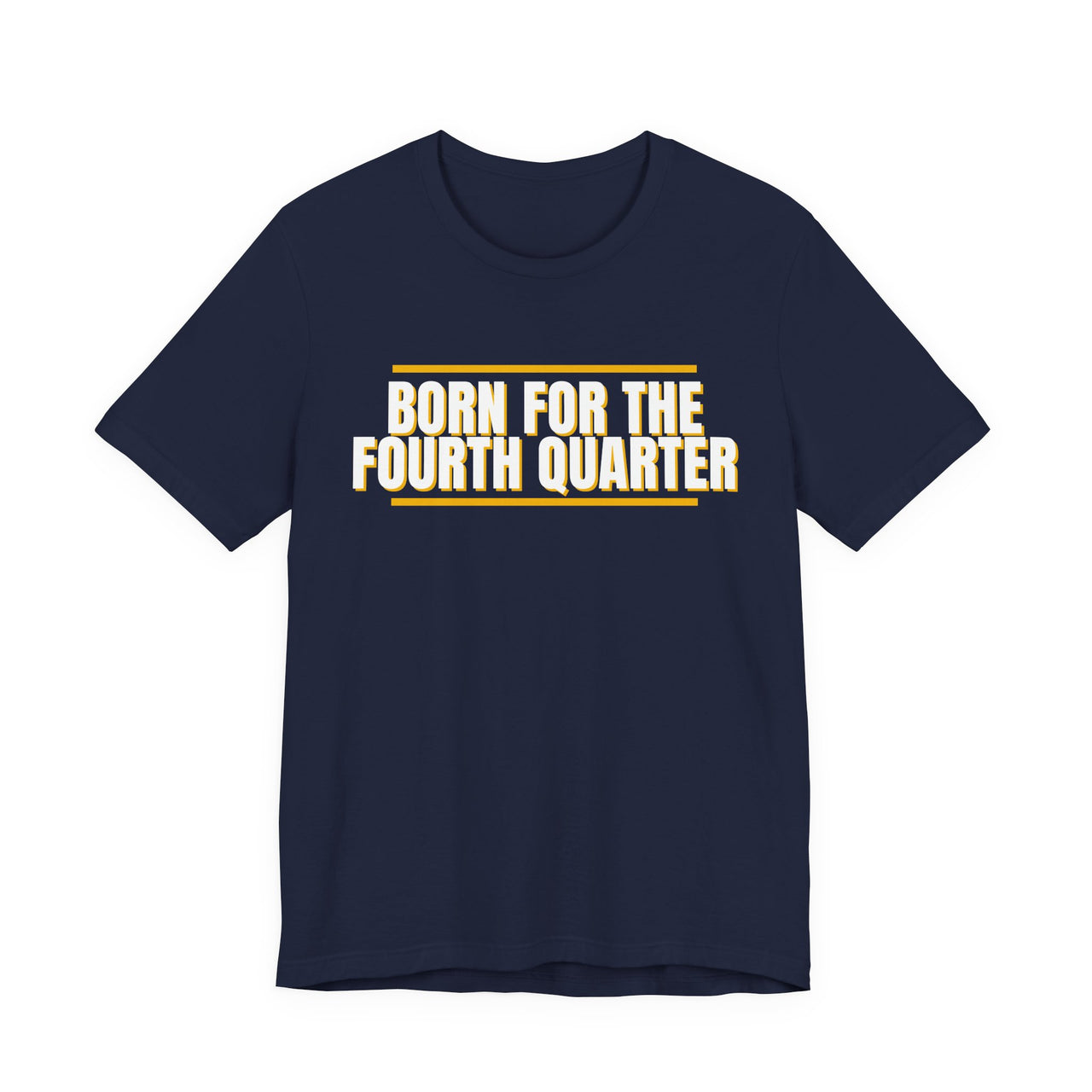 Born For The Fourth Quarter — Football T-Shirt