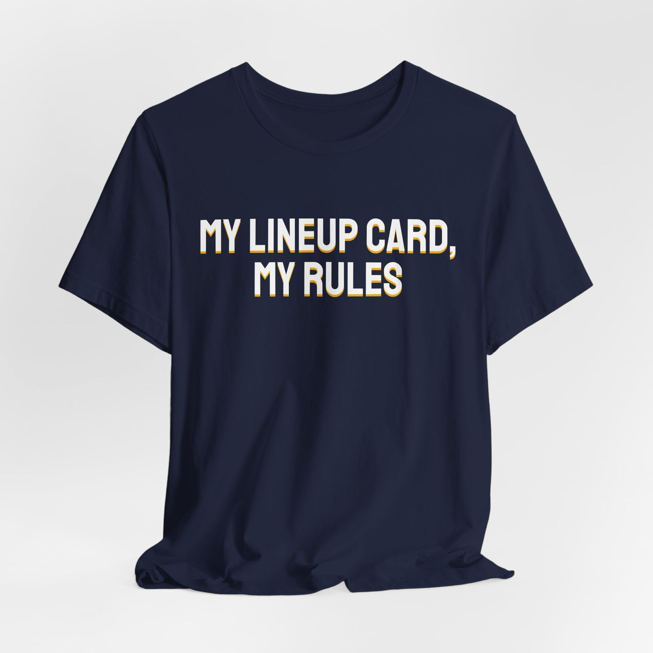 My Lineup Card, My Rules — Baseball T-Shirt