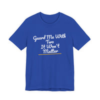 Thumbnail for Guard Me With Two It Won't Matter — Basketball T-Shirt