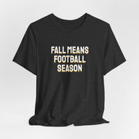 Thumbnail for Fall Means Football Season — Football T-Shirt