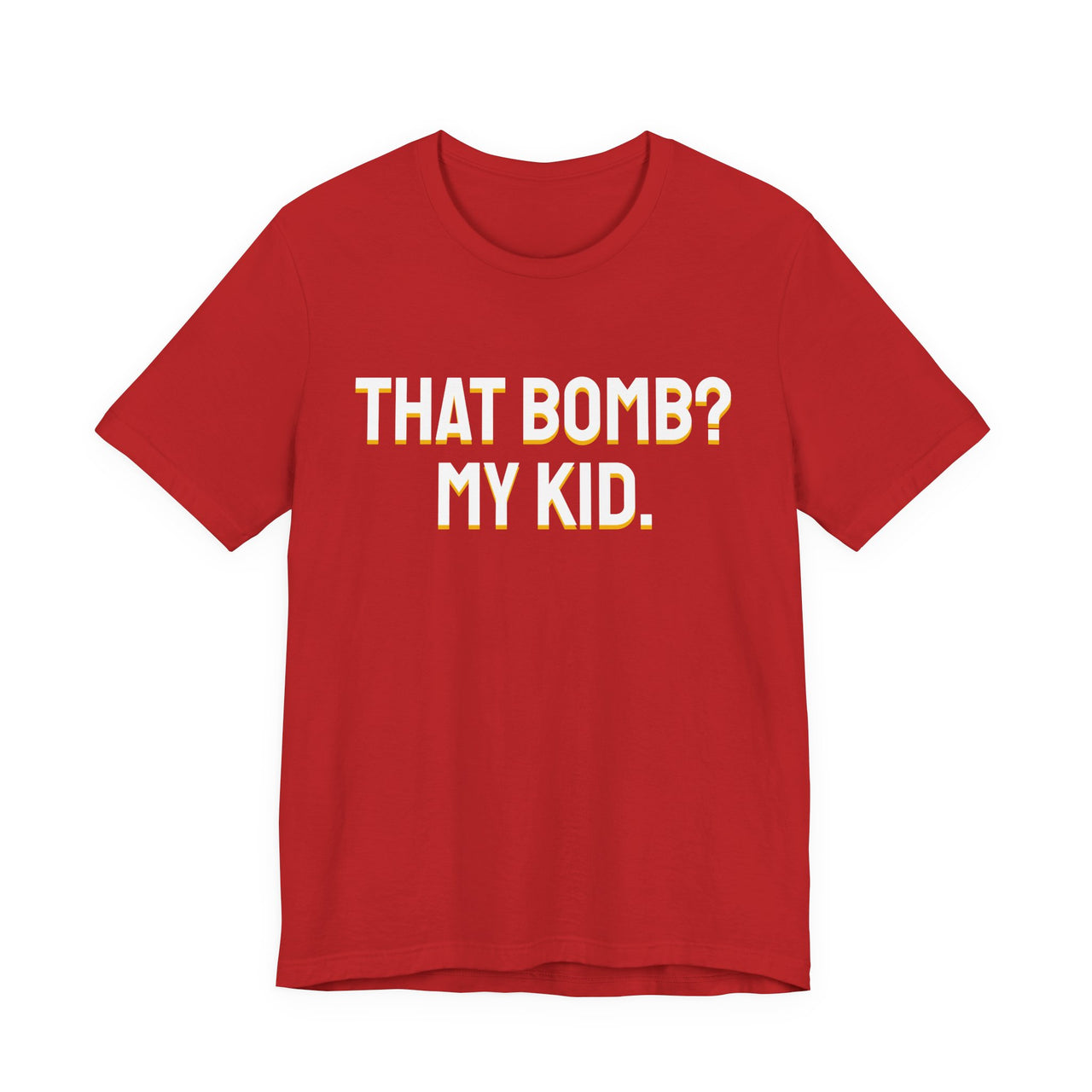 That Bomb? My Kid. — Baseball T-Shirt