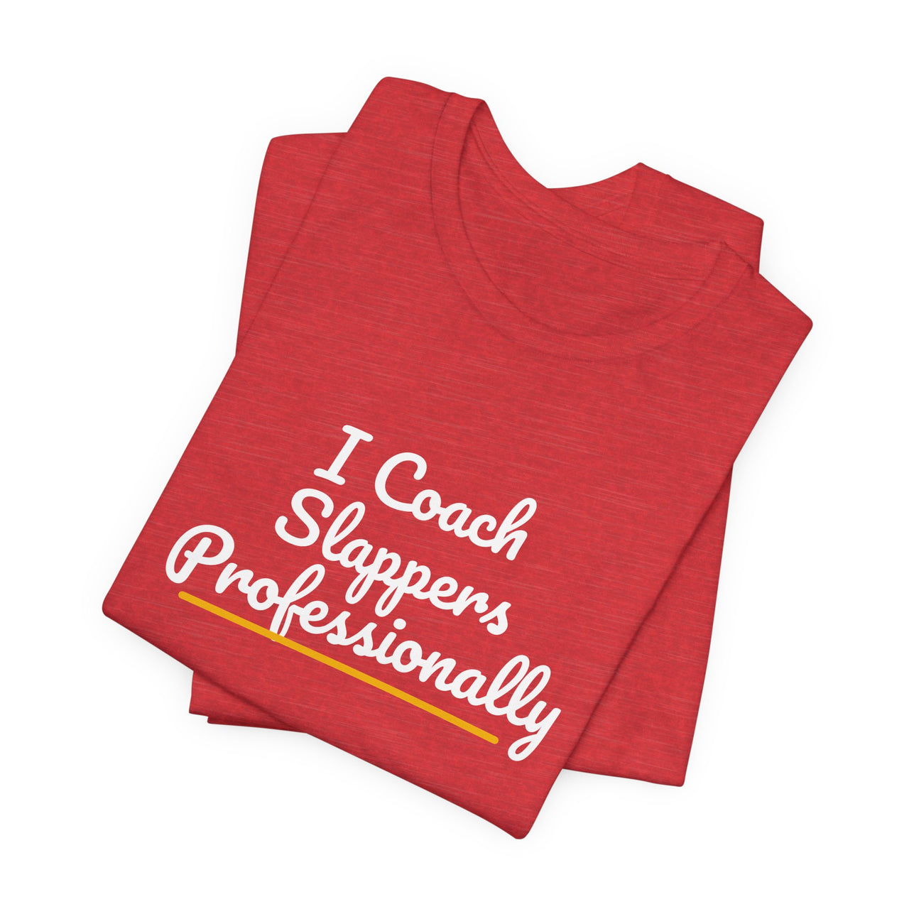 I Coach Slappers Professionally — Softball T-Shirt
