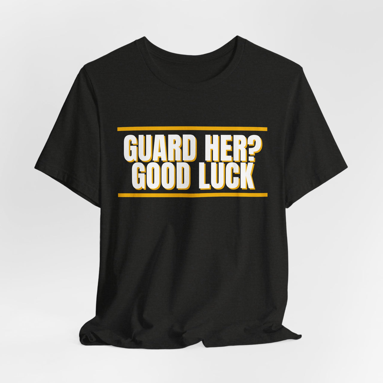 Guard Her? Good Luck — Basketball T-Shirt
