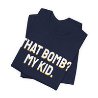 Thumbnail for That Bomb? My Kid. — Baseball T-Shirt