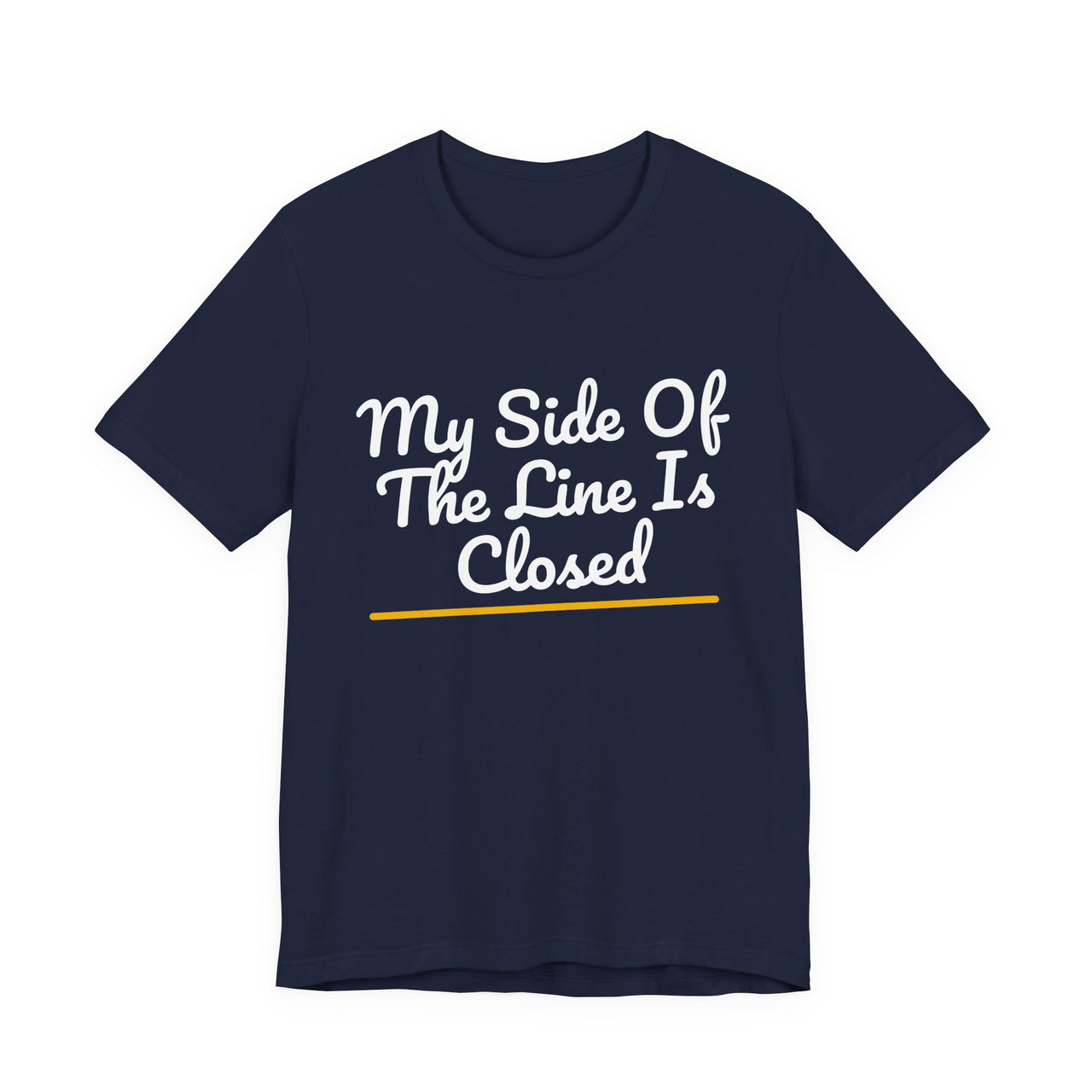 My Side Of The Line Is Closed — Football T-Shirt