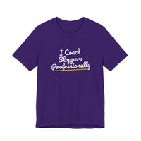 Thumbnail for I Coach Slappers Professionally — Softball T-Shirt