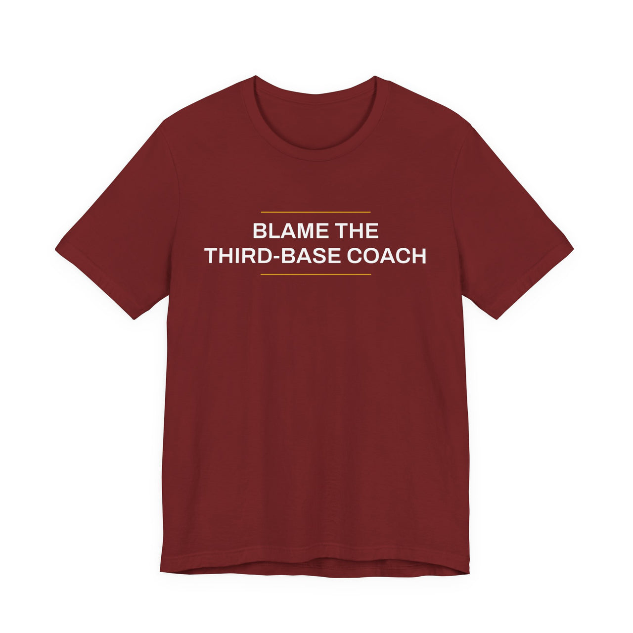 Blame The Third-Base Coach — Baseball T-Shirt