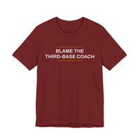 Thumbnail for Blame The Third-Base Coach — Baseball T-Shirt