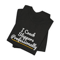 Thumbnail for I Coach Slappers Professionally — Softball T-Shirt