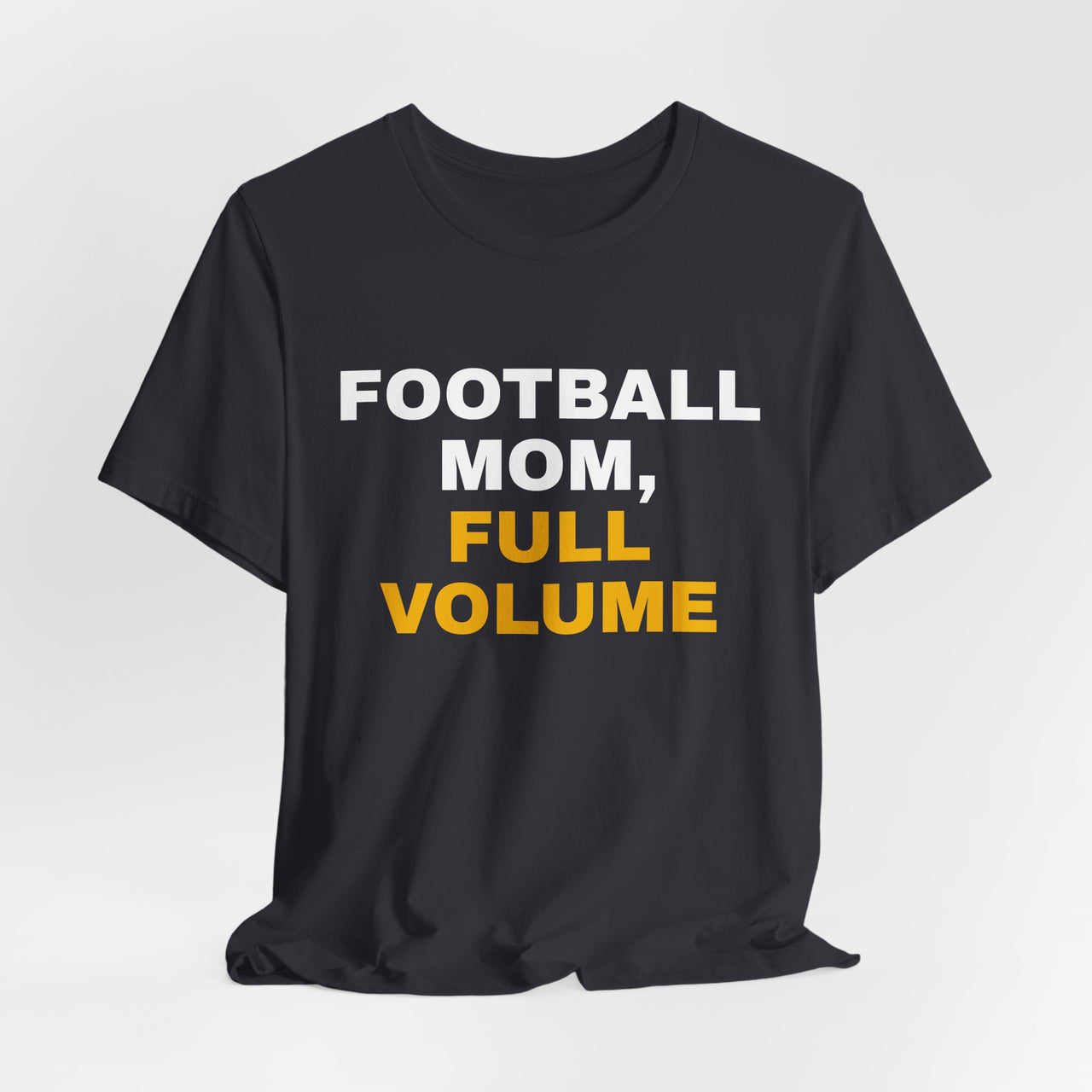 Football Mom, Full Volume — Football T-Shirt