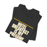 Thumbnail for Hotel Breakfast Is My Pregame — Basketball T-Shirt