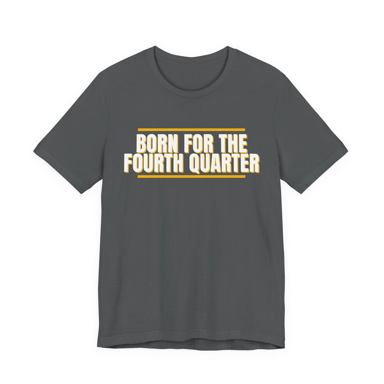 Born For The Fourth Quarter — Football T-Shirt