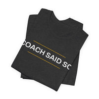 Thumbnail for Coach Said So — Basketball T-Shirt