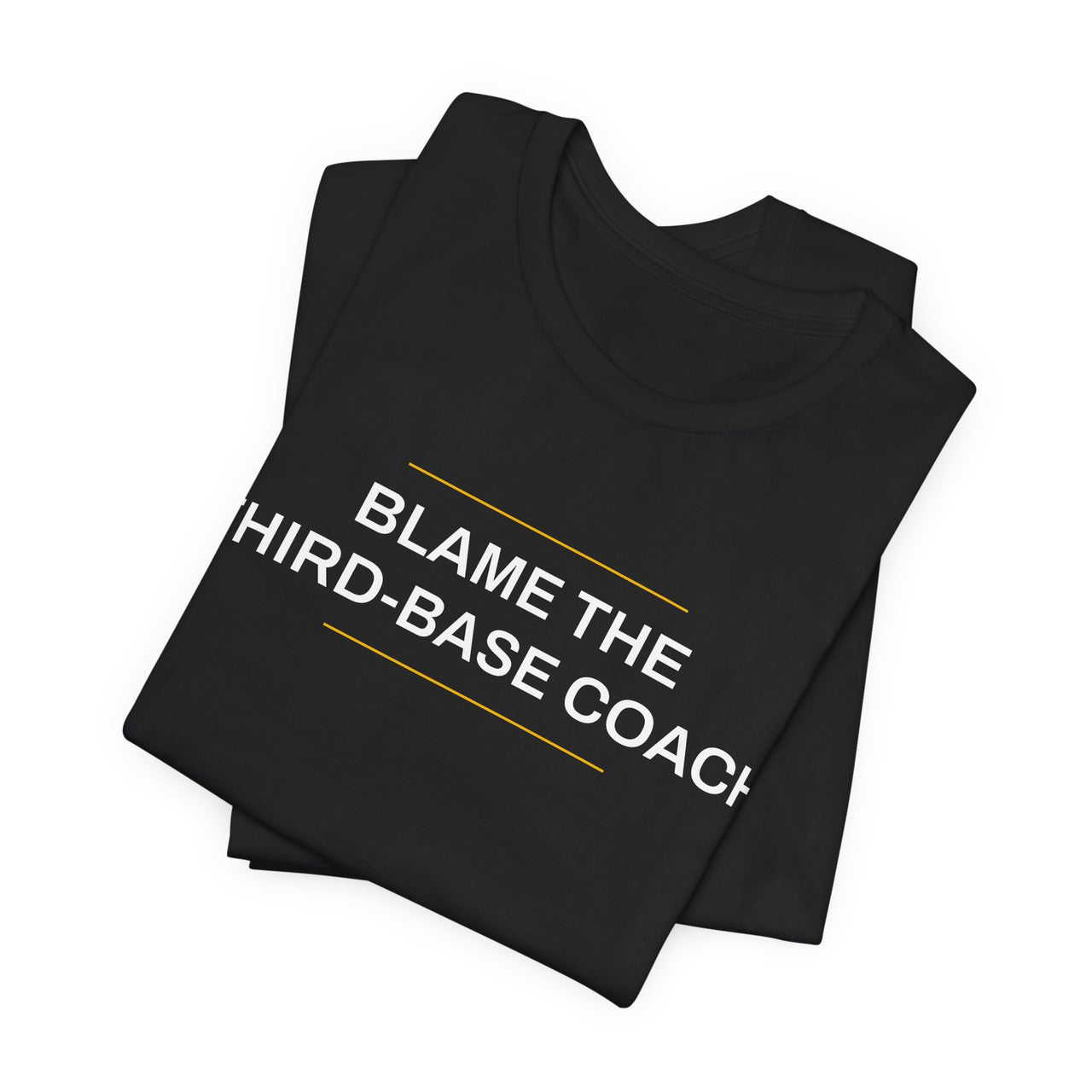Blame The Third-Base Coach — Baseball T-Shirt