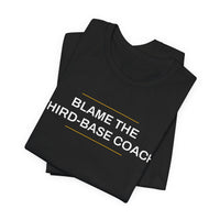 Thumbnail for Blame The Third-Base Coach — Baseball T-Shirt