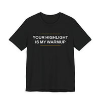 Thumbnail for Your Highlight Is My Warmup — Basketball T-Shirt