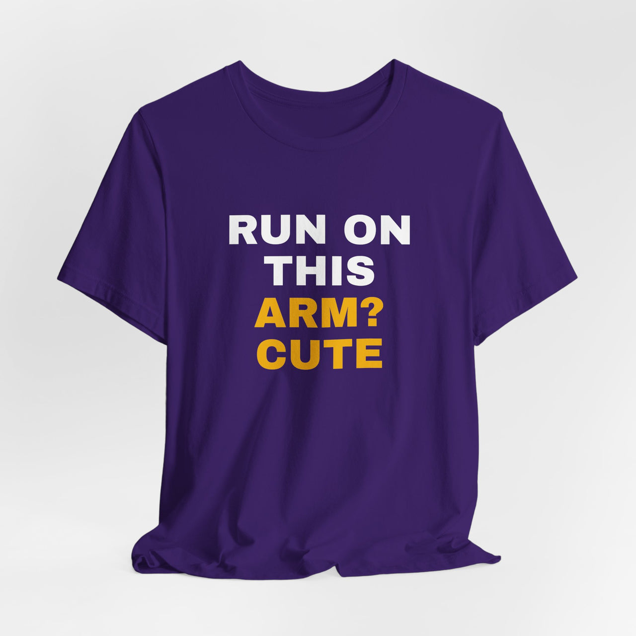 Run On This Arm? Cute — Baseball T-Shirt