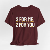 Thumbnail for 3 For Me, 2 For You — Basketball T-Shirt