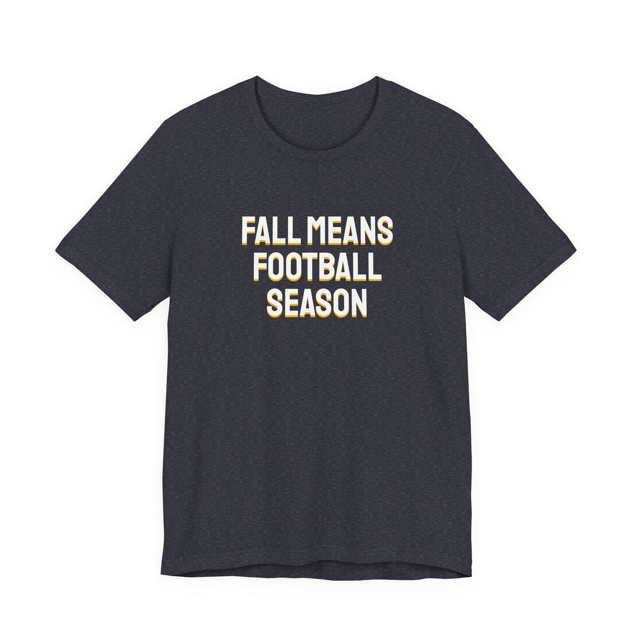 Fall Means Football Season — Football T-Shirt