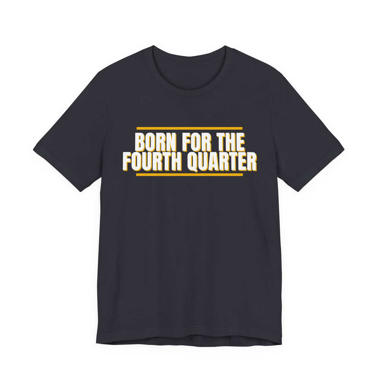Born For The Fourth Quarter — Football T-Shirt