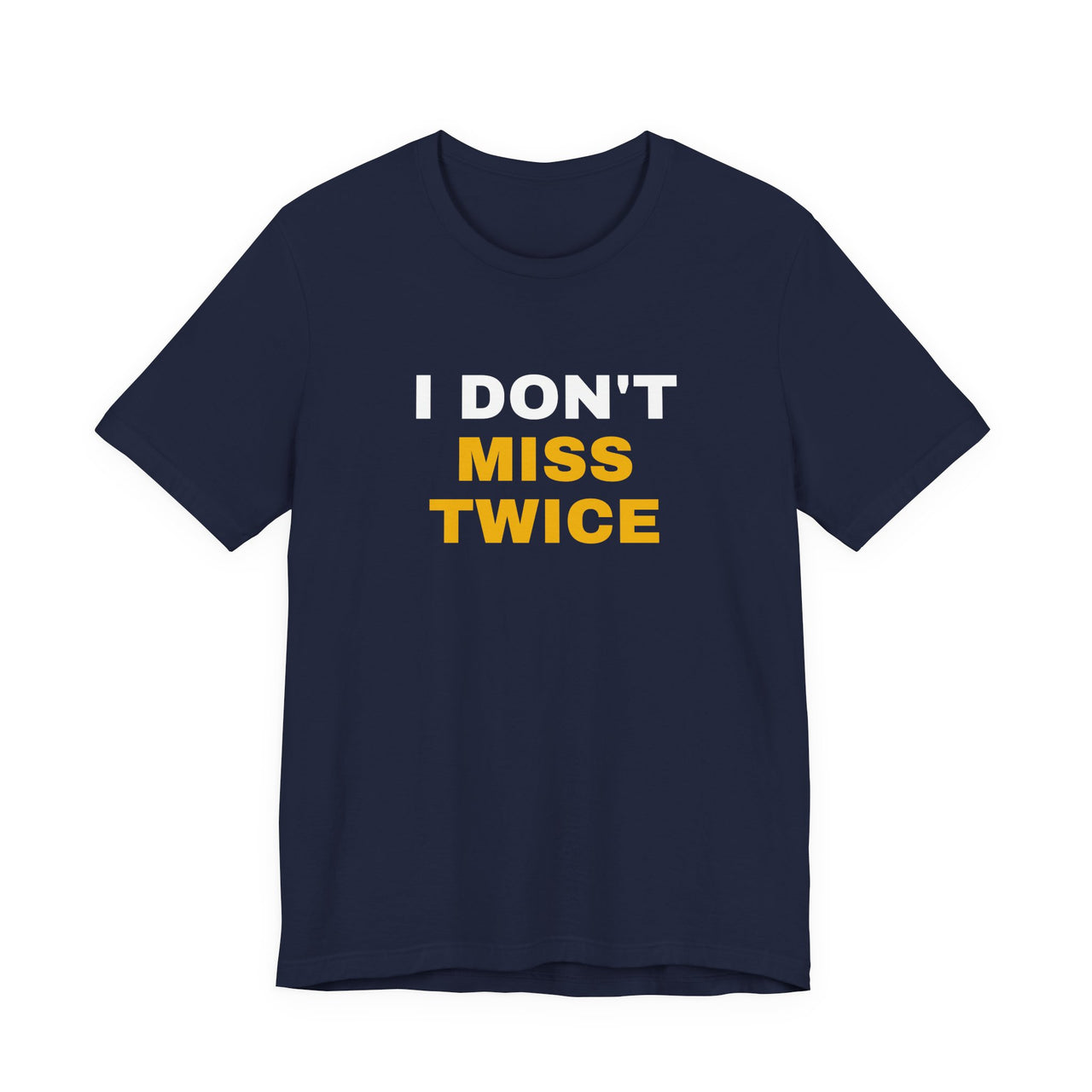 I Don't Miss Twice — Basketball T-Shirt