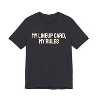 Thumbnail for My Lineup Card, My Rules — Baseball T-Shirt