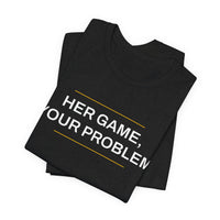 Thumbnail for Her Game, Your Problem — Basketball T-Shirt