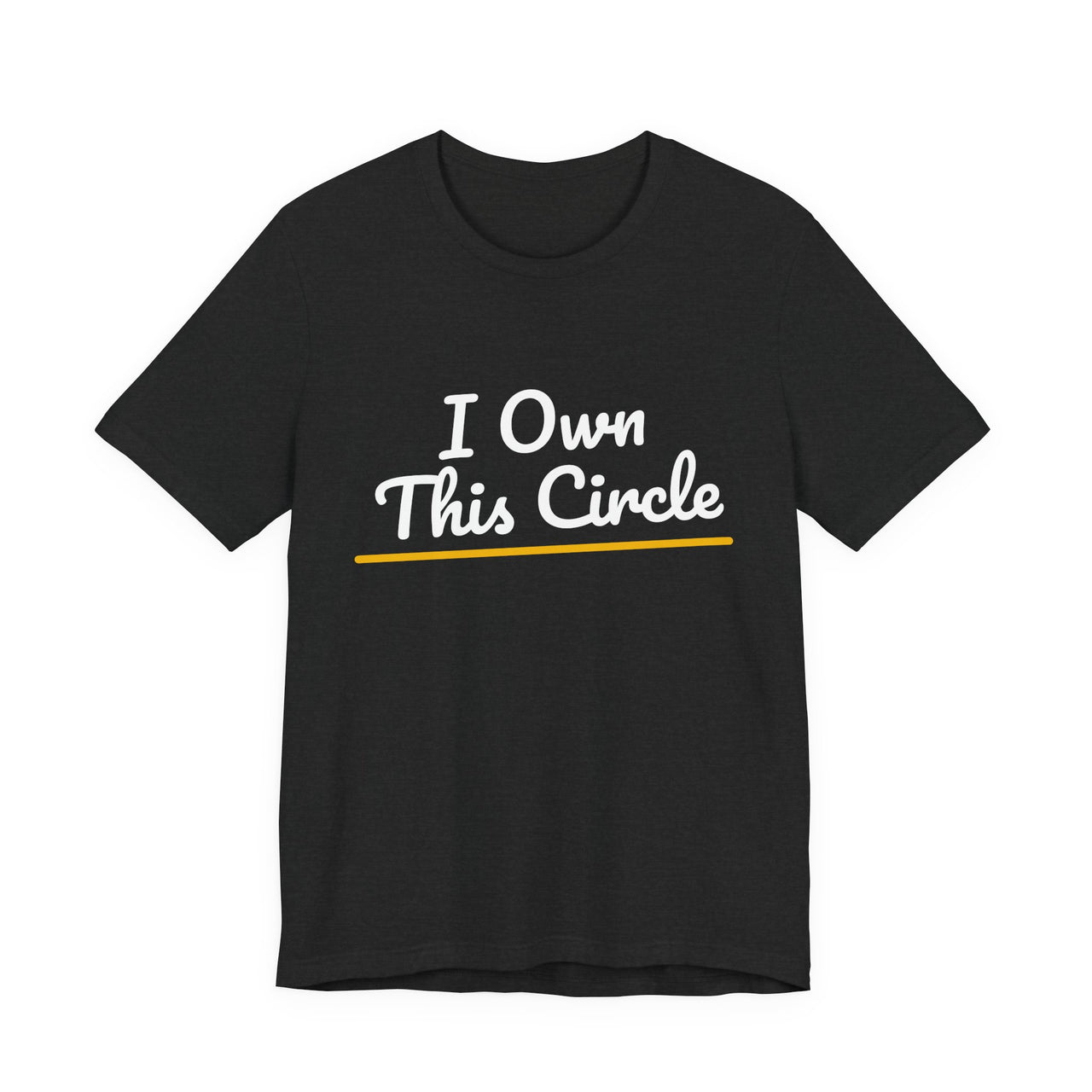 I Own This Circle — Softball T-Shirt