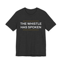 Thumbnail for The Whistle Has Spoken — Football T-Shirt