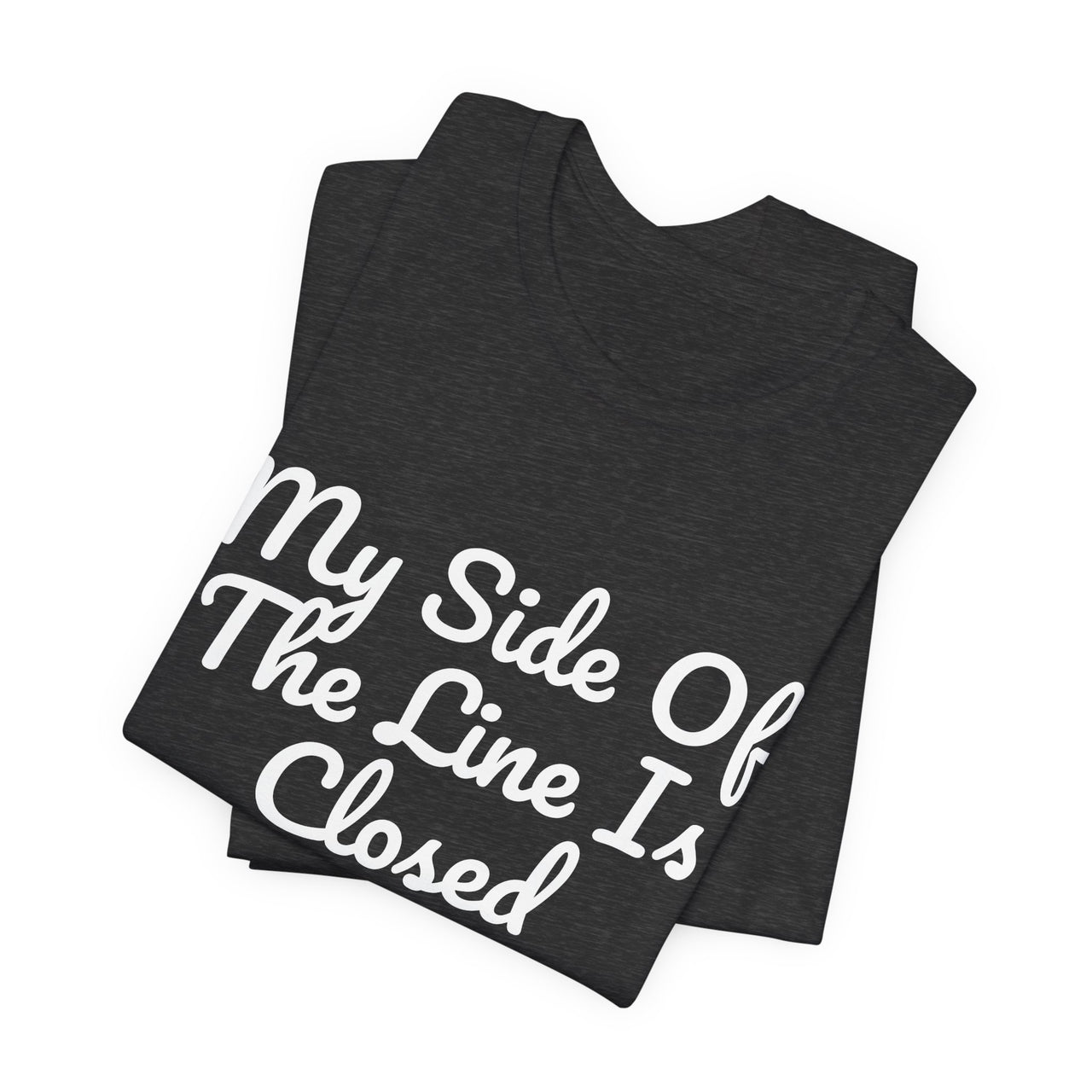 My Side Of The Line Is Closed — Football T-Shirt