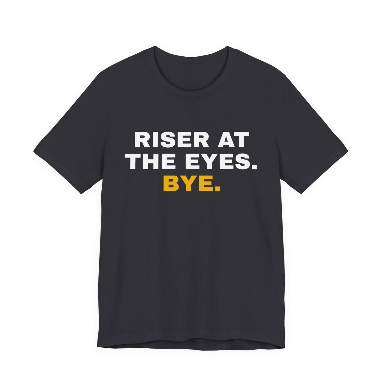 Riser At The Eyes. Bye. — Softball T-Shirt