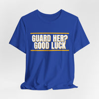 Thumbnail for Guard Her? Good Luck — Basketball T-Shirt