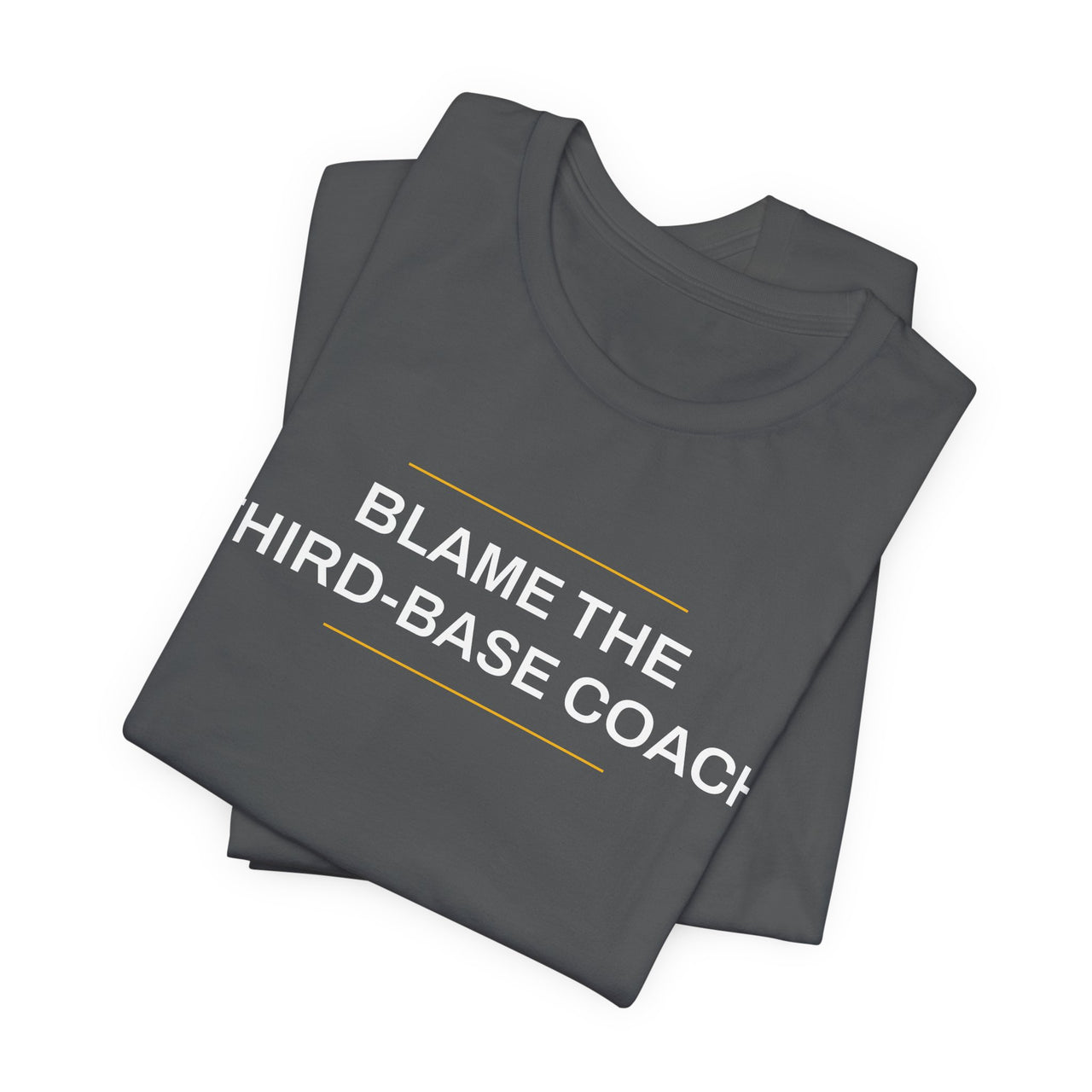 Blame The Third-Base Coach — Baseball T-Shirt