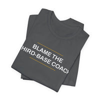 Thumbnail for Blame The Third-Base Coach — Baseball T-Shirt